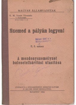  - E. 5. számú a mozdonyszemélyzet balesetelhárítási utasítása, Budapest 1953 antikvár könyv