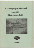 Forgó Sándor,Nagy Béla - A tunyogmatolcsi vasúti Szamos-híd