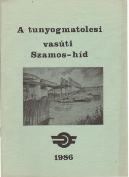 Forgó Sándor, Nagy Béla - A tunyogmatolcsi vasúti Szamos-híd,  1986 antikvár könyv