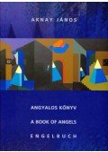 Aknay János - Angyalos könyv - A Book of Angels - Engelbuch (dedikált)