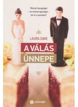 Laura Dave - A válás ünnepe Laura Dave - A válás ünnepe, Budapest 2012 antikvár könyv