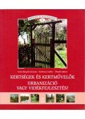 Cros Kárpáti Zsuzsa,Gubicza Csilla,Ónodi Gábor - Kertségek és kertművelők - Urbanizáció vagy vidékfejlesztés?