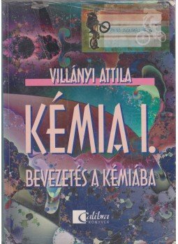 Villányi Attila - Kémia I. Villányi Attila - Kémia I., 2004 antikvár könyv