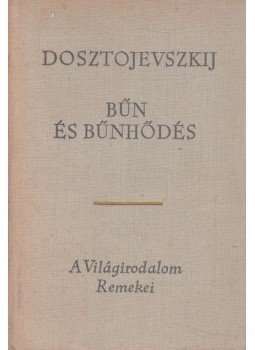 Dosztojevszkij, Fjodor Mihajlovics - Bűn és bűnhődés Dosztojevszkij, Fjodor Mihajlovics - Bűn és bűnhődés, Budapest 1964 antikvár könyv