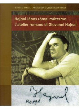 Balázs Kata - Hajnal János római műterme Balázs Kata - Hajnal János római műterme, Budapest 2014 antikvár könyv