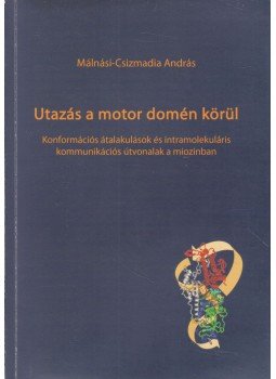 Málnási-Csizmadia András - Utazás a motor domén körül Málnási-Csizmadia András - Utazás a motor domén körül, 2009 antikvár könyv