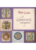 Böjte Csaba - A szabadság rabságában