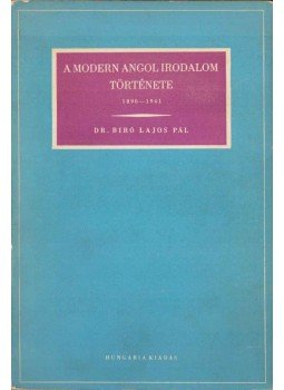 Bíró Lajos Pál - A modern angol irodalom története Bíró Lajos Pál - A modern angol irodalom története, 1942 antikvár könyv