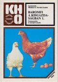 Miklósné Dr. Horváth Erzsébet - Baromfi a kisgazdaságban I.