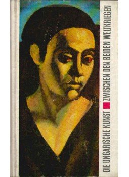 Körner Éva - Die ungarische Kunst zwischen den beiden Weltkriegen Körner Éva - Die ungarische Kunst zwischen den beiden Weltkriegen, 1974 antikvár könyv