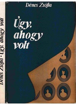 Dénes Zsófia - Úgy, ahogy volt (Dedikált) Dénes Zsófia - Úgy, ahogy volt (Dedikált), 7500 1974 antikvár könyv