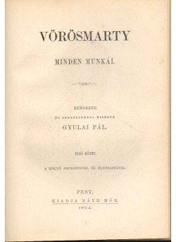 Vörösmarty Mihály, Gyulai Pál - Vörösmarty minden munkái 1. Vörösmarty Mihály, Gyulai Pál - Vörösmarty minden munkái 1., Pest 1864 antikvár könyv