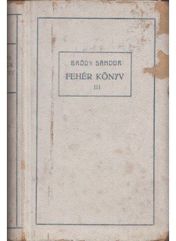 Bródy Sándor - Fehér Könyv III. 1900. márczius. Bródy Sándor - Fehér Könyv III. 1900. márczius., Budapest 1900 antikvár könyv