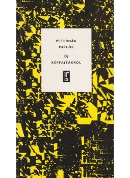 Peternák Miklós - Új képfajtákról Peternák Miklós - Új képfajtákról, Budapest 1993 antikvár könyv