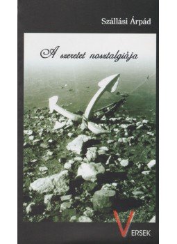 Szállási Árpád - A szeretet nosztalgiája (dedikált) Szállási Árpád - A szeretet nosztalgiája (dedikált), Esztergom 2004 antikvár könyv