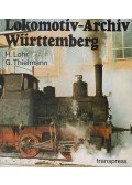 Hermann Lohr,Georg Thielmann - Lokomotiv-Archiv Württemberg
