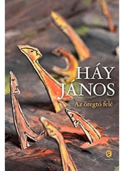 Háy János - Az öregtó felé Háy János - Az öregtó felé, Budapest 2017 antikvár könyv