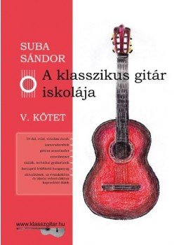 Suba Sándor - A klasszikus gitár iskolája - V. kötet Suba Sándor - A klasszikus gitár iskolája - V. kötet, null 2017 antikvár könyv
