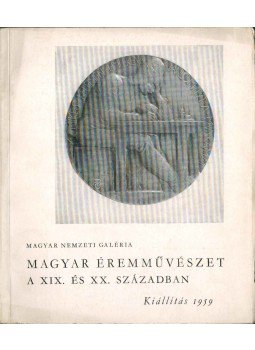 Csengeryné Nagy Zsuzsa - Magyar éremművészet a XIX. és XX. században, Budapest 1959 antikvár könyv