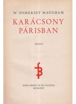 Maugham, W. Somerset - Karácsony Párisban Maugham, W. Somerset - Karácsony Párisban, Budapest 0 antikvár könyv