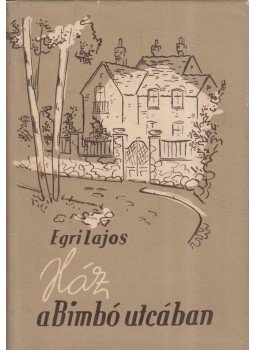Egri Lajos - Ház a Bimbó utcában Egri Lajos - Ház a Bimbó utcában, Debrecen 1955 antikvár könyv