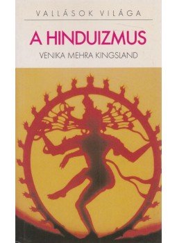 Venika Mehra Kingsland - A hinduizmus Venika Mehra Kingsland - A hinduizmus, Budapest 2000 antikvár könyv