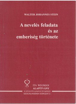 Walter Johannes Stein - A nevelés feladata és az emberiség története, Budapest 0 antikvár könyv