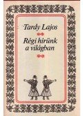 Tardy Lajos - Régi hírünk a világban (Dedikált)