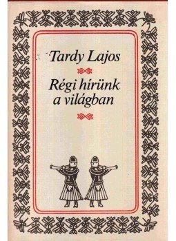 Tardy Lajos - Régi hírünk a világban (Dedikált), Budapest 1979 antikvár könyv