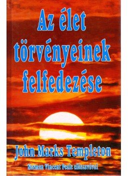 John Marks Templeton - Az élet törvényeinek felfedezése John Marks Templeton - Az élet törvényeinek felfedezése, 1998 antikvár könyv