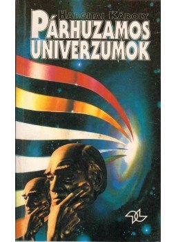 Hargitai Károly - Párhuzamos univerzumok (dedikált) Hargitai Károly - Párhuzamos univerzumok (dedikált), 1995 antikvár könyv