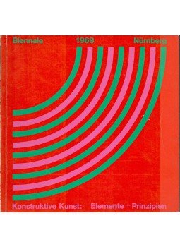 - Biennale 1969 Nürnberg - Konstruktive Kunst: Elemente und Prinzipien - Biennale 1969 Nürnberg - Konstruktive Kunst: Elemente und Prinzipien, 1969 antikvár könyv