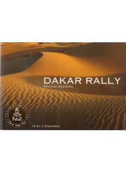 Szalay Balázs - Dakar rally magyar szemmel - 10 év a Dakaron (aláírt) Szalay Balázs - Dakar rally magyar szemmel - 10 év a Dakaron (aláírt), Budapest 2005 antikvár könyv