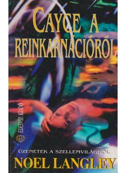 Langley, Noel - Cayce a reinkarnációról Langley, Noel - Cayce a reinkarnációról, Budapest 1999 antikvár könyv
