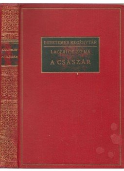 Lagerlöf, Zelma - A császár Lagerlöf, Zelma - A császár, Budapest 1925 antikvár könyv