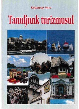 Kapalyag Imre - Tanuljunk turizmusul, Budapest 1998 antikvár könyv