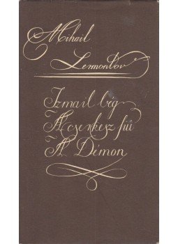 Lermontov, Mihail - Izmail bég / A cserkesz fiú / A démon Lermontov, Mihail - Izmail bég / A cserkesz fiú / A démon, Budapest 1983 antikvár könyv
