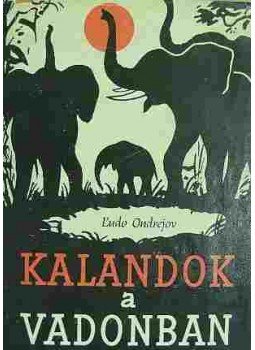 L'udo Ondrejov - Kalandok a vadonban L'udo Ondrejov - Kalandok a vadonban, Bratislava 1959 antikvár könyv