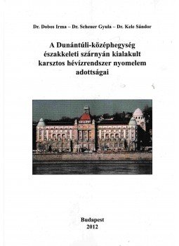 Dobos Irma, Dr. Scheuer Gyula, Dr. Kele Sándor - A Dunántúli-középhegység északkeleti szárnyán kialakult karsztos hévízrendszer nyomelem adottságai, Budapest 2012 antikvár könyv