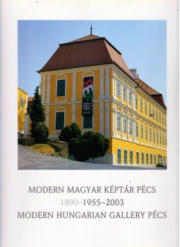 Sárkány József, Várkonyi György - Modern Magyar Képtár Pécs II. 1955-2003, Pécs 2003 antikvár könyv