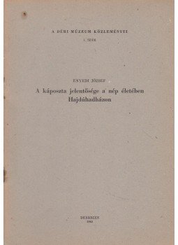 Enyedi József - A káposzta jelentősége a nép életében Hajdúhadházon Enyedi József - A káposzta jelentősége a nép életében Hajdúhadházon, Debrecen 1963 antikvár könyv