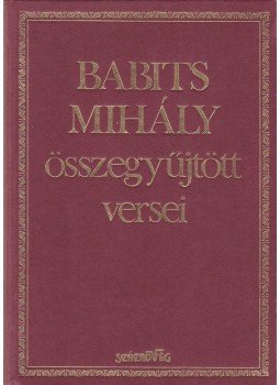 Babits Mihály - Babits Mihály összegyűjtött versei Babits Mihály - Babits Mihály összegyűjtött versei, Budapest 1993 antikvár könyv