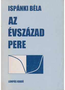 Ispánki Béla - Az évszázad pere Ispánki Béla - Az évszázad pere, Abaliget 1995 antikvár könyv