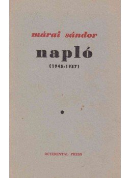 Márai Sándor - Napló 1945-1957 Márai Sándor - Napló 1945-1957, Washington 1968 antikvár könyv