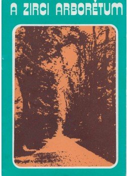 Papp József - A zirci arborétum Papp József - A zirci arborétum, Veszprém 1983 antikvár könyv
