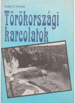 Szabó S. András - Törökországi karcolatok Szabó S. András - Törökországi karcolatok, Budapest 1992 antikvár könyv