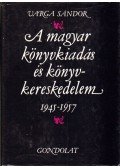 Varga Sándor - A magyar könyvkiadás és könyvkereskedelem 1945-1957