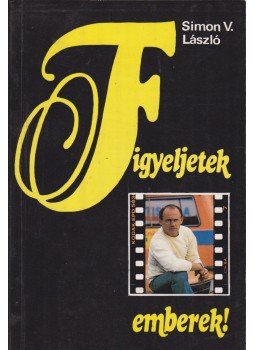 Simon V. László - Figyeljetek emberek!,  0 antikvár könyv