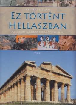 Kertész István - Ez történt Hellaszban Kertész István - Ez történt Hellaszban, Debrecen 0 antikvár könyv