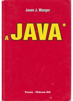 Jason J. Manger - A JAVA programozási nyelv Jason J. Manger - A JAVA programozási nyelv, Budapest 1996 antikvár könyv